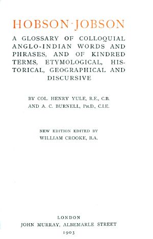 [Gutenberg 58529] • Hobson-Jobson / A Glossary of Colloquial Anglo-Indian Words and Phrases, and of Kindred Terms, Etymological, Historical, Geographical and Discursive